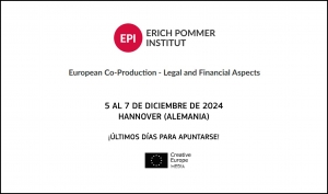 ERICH POMMER INSTITUT: Últimos días para apuntarse al curso European Co-Production 2024