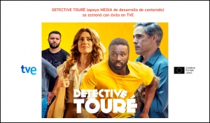 PROYECTOS: Estreno exitoso de DETECTIVE TOURÉ (apoyo MEDIA de desarrollo de contenido) en TVE