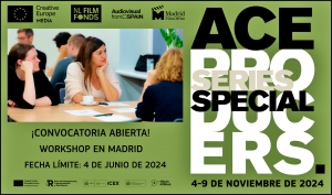 ACE PRODUCERS: Abierta la convocatoria de Series Special 2024