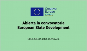 CONVOCATORIAS: European Slate Development CREA-MEDIA-2025-DEVSLATE