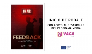 PROYECTOS: Inicia el rodaje de FEEDBACK (Vaca Films y Ombra Films con apoyo MEDIA de desarrollo de contenido)