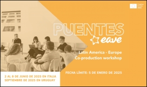 EAVE PUENTES 2025: Formación para el desarrollo de coproducciones Europa - Latinoamérica