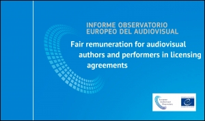 OBSERVATORIO EUROPEO DEL AUDIOVISUAL: Informe sobre remuneración justa para autores e intérpretes en el sector audiovisual europeo