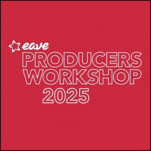 EAVE PRODUCERS WORKSHOP