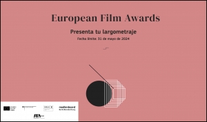 EUROPEAN FILM AWARDS 2024: Abierto el plazo de presentación de largometrajes