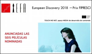EUROPEAN FILM AWARDS: Anunciadas las nominadas al European Discovery - Premio FIPRESCI 2018
