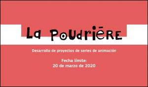 LA POUDRIÈRE: Desarrollo de proyectos de series de animación