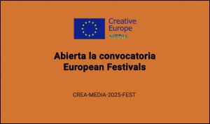 CONVOCATORIAS: European Festivals CREA-MEDIA-2025-FEST