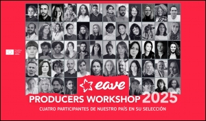 EAVE PRODUCERS WORKSHOP 2025: Cuatro participantes de nuestro país en su selección