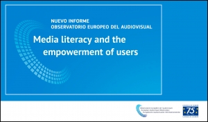 OBSERVATORIO EUROPEO DEL AUDIOVISUAL: Nuevo informe sobre alfabetización mediática y empoderamiento de los usuarios