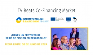 INDUSTRY TALLIN AND BALTIC EVENT: Abierta la convocatoria de TV Beats Co-Financing Market 2024