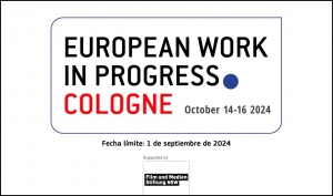 EUROPEAN WORK IN PROGRESS COLOGNE 2024: Próxima apertura de su convocatoria