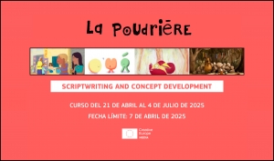 LA POUDRIÈRE 2025: Guion y desarrollo de concepto de obras de animación en formato de serie, web serie y especial de televisión
