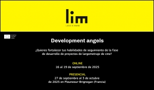 LIM - LESS IS MORE 2025: Development Angels presenta un nuevo enfoque para profesionales de la industria cinematográfica que impulsen talentos en desarrollo