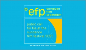 EUROPEAN FILM PROMOTION: Film Sales Support (FSS) en el Festival de Sundance 2025