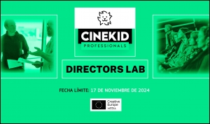 CINEKID DIRECTORS LAB 2025: Abierta la convocatoria para directores de películas o series destinadas a audiencias de tres a catorce años
