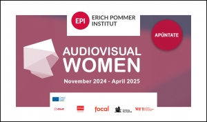 ERICH POMMER INSTITUT: Apúntate a Audiovisual Women 2024-2025