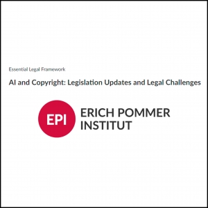 ERICH POMMER INSTITUT: AI and Copyright: Legislation Updates and Legal Challenges