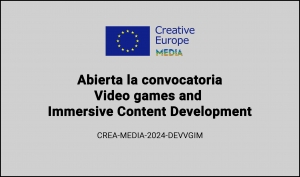 CONVOCATORIAS: Video games and Immersive Content Development CREA-MEDIA-2024-DEVVGIM