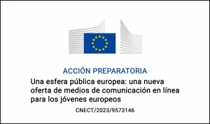 ACCIÓN PREPARATORIA: Una esfera pública europea - una nueva oferta de medios de comunicación en línea para los jóvenes europeos CNECT/2023/9573146