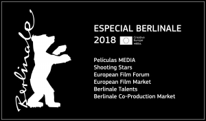 ESPECIAL BERLINALE 2018: Presencia de MEDIA en el festival y en el mercado