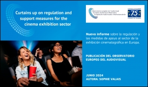 OBSERVATORIO EUROPEO DEL AUDIOVISUAL: Informe sobre la regulación y las medidas de apoyo al sector de la exhibición cinematográfica en Europa