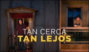 TAN CERCA, TAN LEJOS