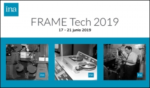INA FRAME TECH 2019: Todo sobre el papel del archivo en la era de la digitalización