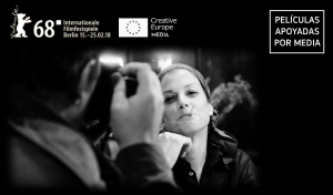 BERLINALE 2018: Películas apoyadas por MEDIA