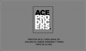 ACE PRODUCERS 2018: Abierto el plazo de inscripciones para su taller anual