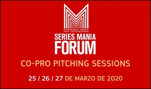 SERIES MANIA FORUM 2020: Presenta tu proyecto de serie a las Co-Pro Pitching Sessions
