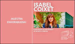 EUROPEAN FILM AWARDS 2023: La cineasta Isabel Coixet recibirá el European Achievement in World Cinema Award
