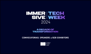 IMMERSIVE TECH WEEK 2024: Una década de transformación. Convocatorias abiertas