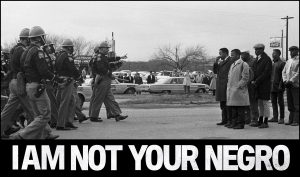 I AM NOT YOUR NEGRO