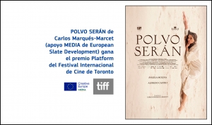 FESTIVAL DE TORONTO 2024: La película POLVO SERÁN (apoyo MEDIA de European Slate Development) gana el premio Platform