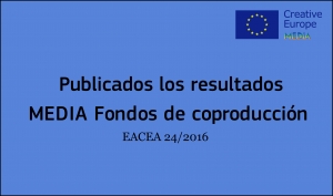 RESULTADOS: Convocatoria Fondos de Coproducción Internacionales (EACEA 24/2016)